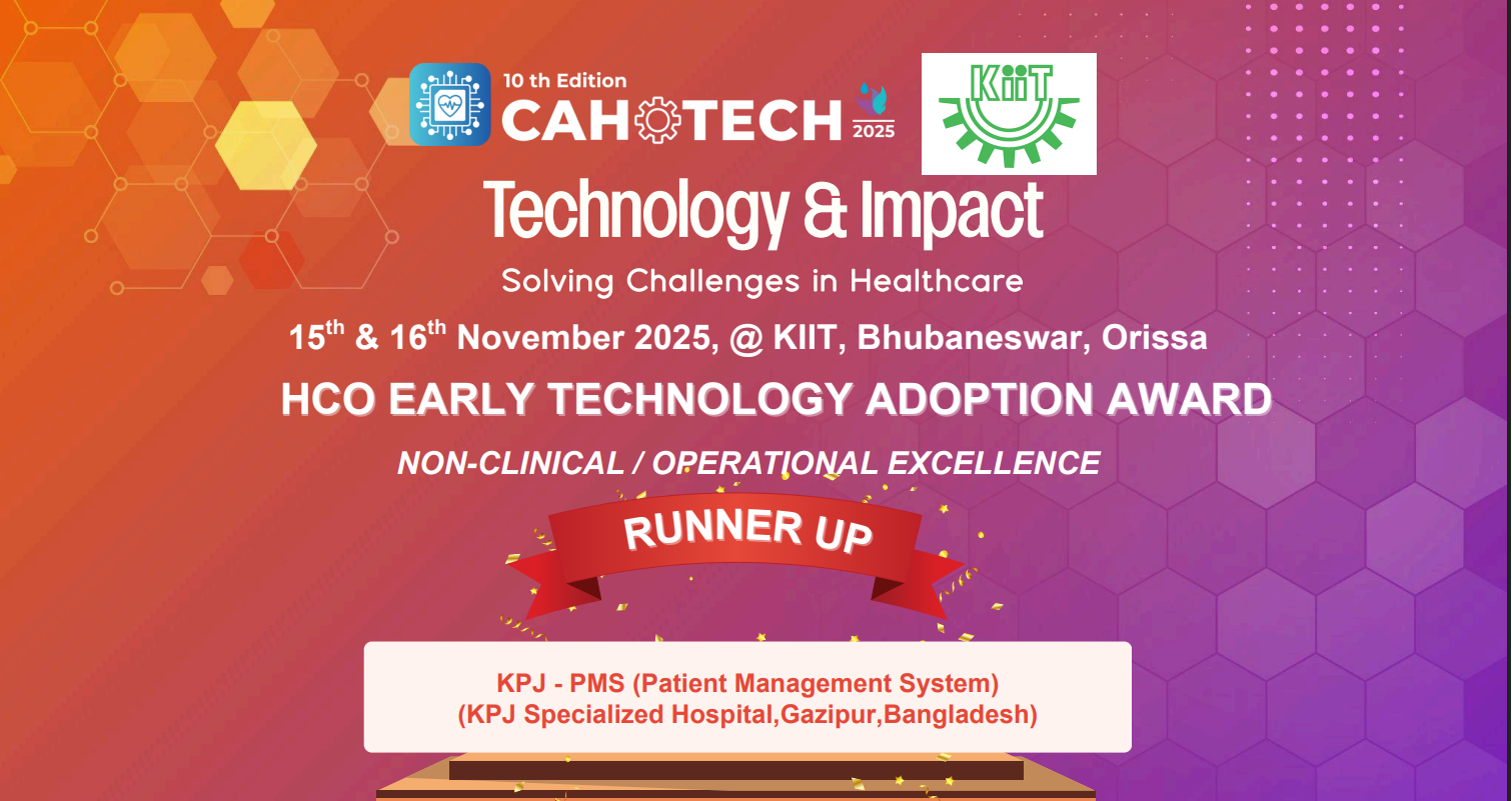 CAHOTECH 2025: Early Technology Adoption  :  -Administrative/ Organization Excellence Category -KPJ - PMS (Patient Management System) (KPJ Specialized Hospital,Gazipur,Bangladesh) - Mr. Jobayear Mahmood